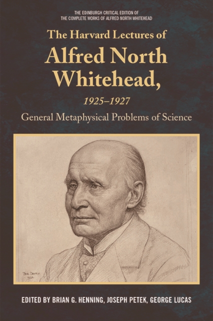 The Harvard Lectures of Alfred North Whitehead, 1925 - 1927 : The General Metaphysical Problems of Science, EPUB eBook
