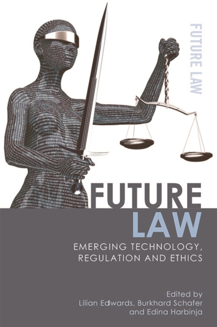 Future Law : Emerging Technology, Regulation and Ethics, Paperback / softback Book