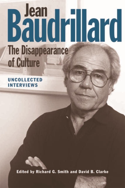 Jean Baudrillard: The Disappearance of Culture : Uncollected Interviews, Hardback Book