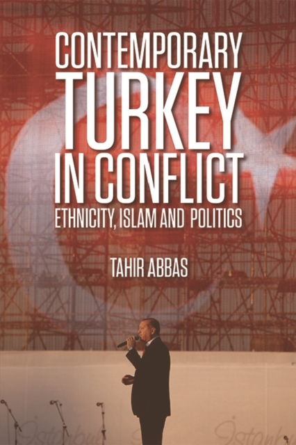 Contemporary Turkey in Conflict : Ethnicity, Islam and Politics, Paperback / softback Book