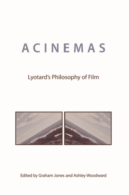 Acinemas : Lyotard'S Philosophy of Film, Hardback Book