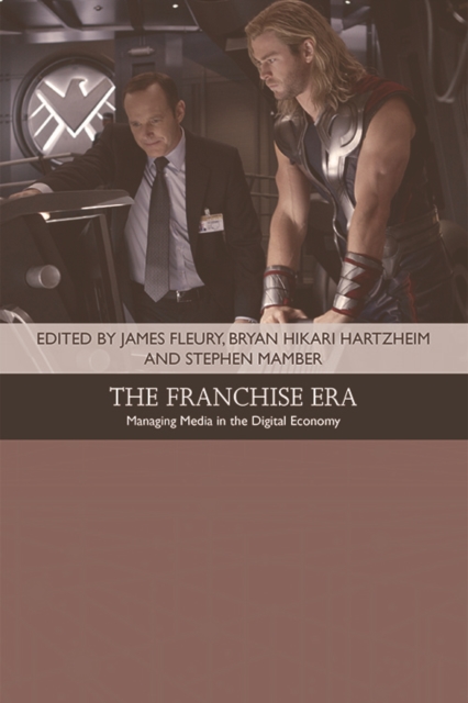The Franchise Era : Managing Media in the Digital Economy, Hardback Book