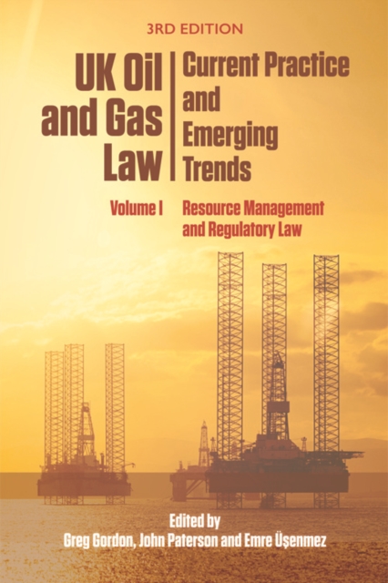 Uk Oil and Gas Law: Current Practice and Emerging Trends : Volume I: Resource Management and Regulatory Law, Paperback / softback Book