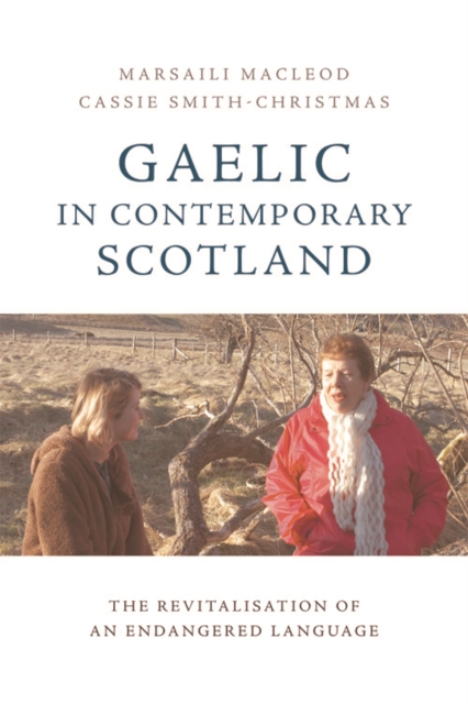 Gaelic in Contemporary Scotland : The Revitalisation of an Endangered Language, EPUB eBook