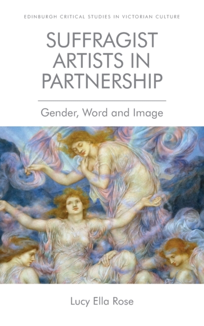 Suffragist Artists in Partnership : Gender, Word and Image, Paperback / softback Book