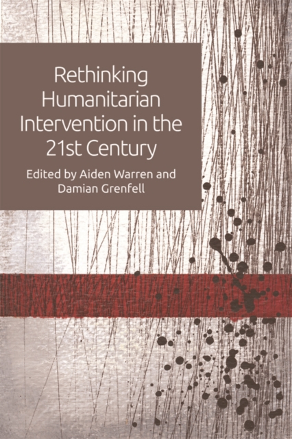 Rethinking Humanitarian Intervention in the 21st Century, Hardback Book
