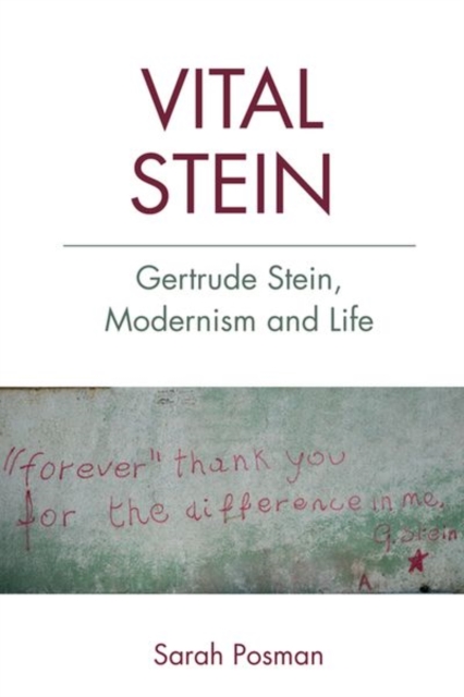 Vital Stein : Gertrude Stein, Modernism and Life, Hardback Book