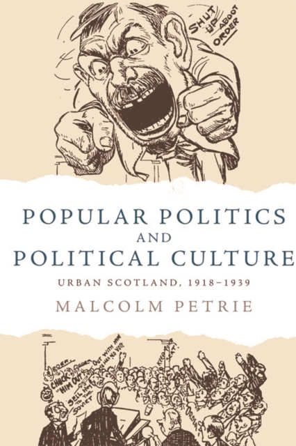 Popular Politics and Political Culture : Urban Scotland, 1918-1939, Hardback Book