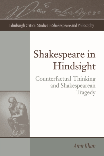 Shakespeare in Hindsight : Counterfactual Thinking and Shakespearean Tragedy, Digital (delivered electronically) Book