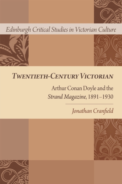 Twentieth-Century Victorian : Arthur Conan Doyle and the Strand Magazine, 1891-1930, Paperback / softback Book