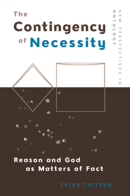 The Contingency of Necessity : Reason and God as Matters of Fact, EPUB eBook
