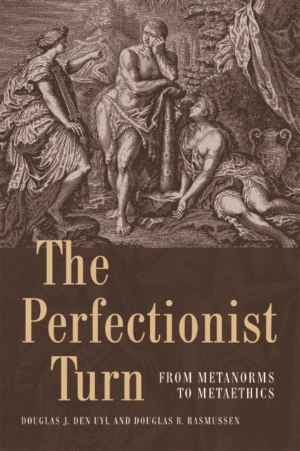 The Perfectionist Turn : From Metanorms to Metaethics, Digital (delivered electronically) Book