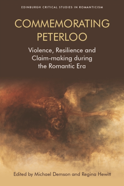 Commemorating Peterloo : Violence, Resilience, and Claim-Making During the Romantic Era, Hardback Book