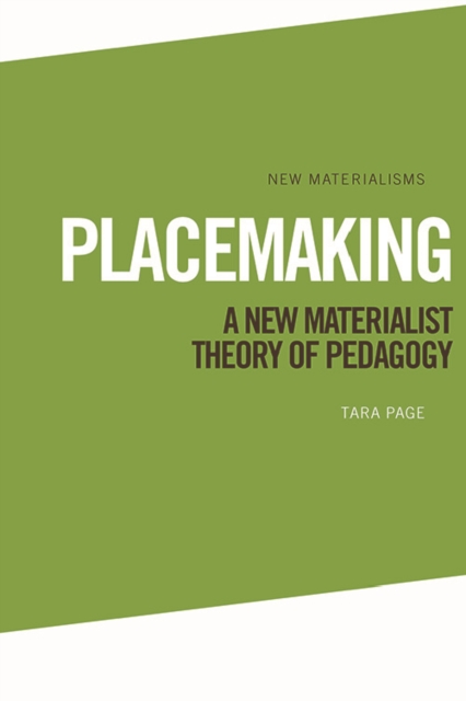 Placemaking : A New Materialist Theory of Pedagogy, EPUB eBook