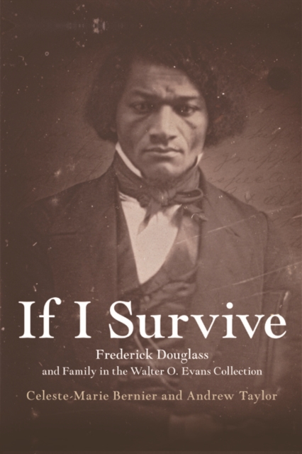 If I Survive : Frederick Douglass and Family in the Walter O. Evans Collection, Paperback / softback Book