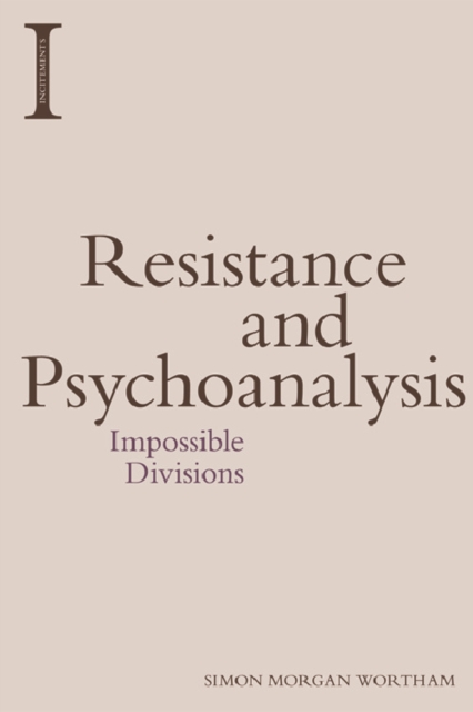 Resistance and Psychoanalysis : Impossible Divisions, Paperback / softback Book