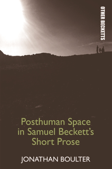 Posthuman Space in Samuel Beckett's Short Prose, Hardback Book