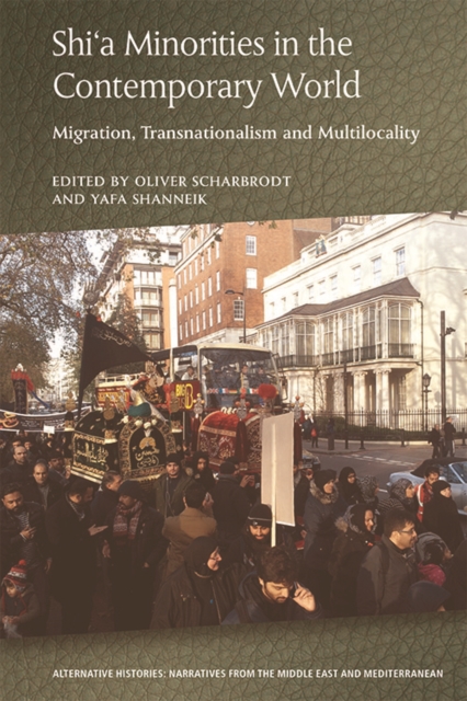 Shia Minorities in the Contemporary World : Migration, Transnationalism and Multilocality, Hardback Book