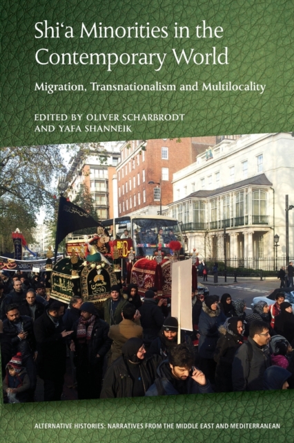 Shi'a Minorities in the Contemporary World : Migration, Transnationalism and Multilocality, Paperback / softback Book