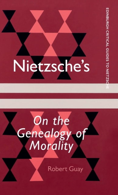 Nietzsche's on the Genealogy of Morality : A Critical Introduction and Guide, Hardback Book