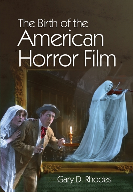 The Birth of the American Horror Film, Paperback / softback Book