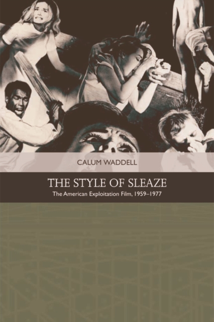 The Style of Sleaze : The American Exploitation Film, 1959 - 1977, Paperback / softback Book