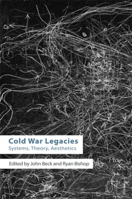 Cold War Legacies : Systems, Theory, Aesthetics, Paperback / softback Book