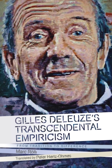 Gilles Deleuze's Transcendental Empiricism : From Tradition to Difference, Paperback / softback Book