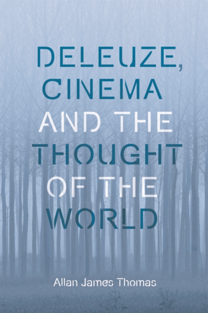 Deleuze, Cinema and the Thought of the World, Paperback / softback Book