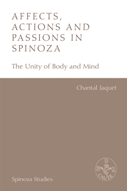 Affects, Actions and Passions in Spinoza : The Unity of Body and Mind, Hardback Book