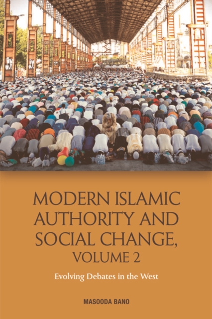 Modern Islamic Authority and Social Change, Volume 2 : Evolving Debates in the West, EPUB eBook