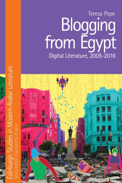 Blogging from Egypt : Digital Literature, 2005-2016, Paperback / softback Book