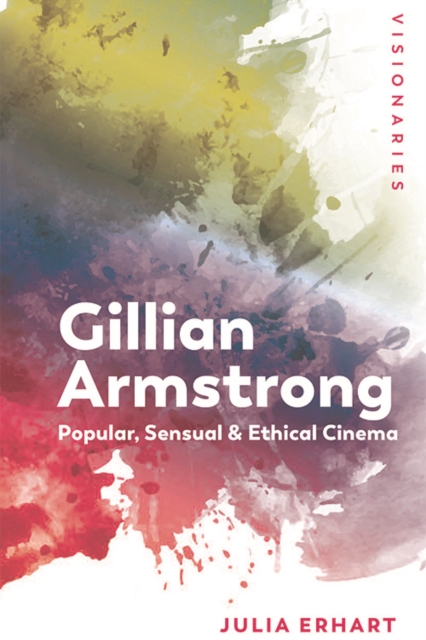 Gillian Armstrong : Popular, Sensual & Ethical Cinema, Paperback / softback Book