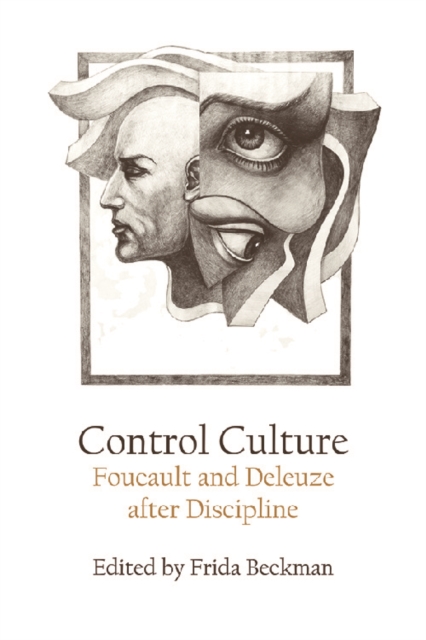 Control Culture : Foucault and Deleuze After Discipline, Paperback / softback Book