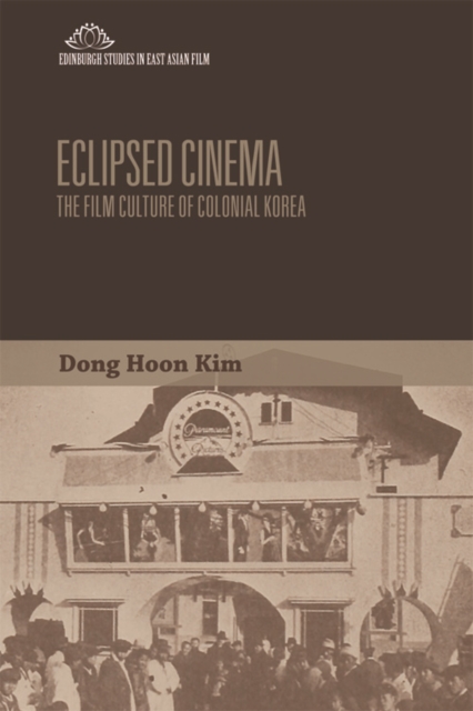 Eclipsed Cinema : The Film Culture of Colonial Korea, Paperback / softback Book