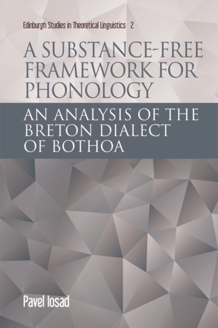 A Substance-Free Framework for Phonology : An Analysis of the Breton Dialect of Bothoa, Paperback / softback Book