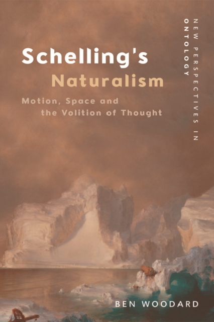 Schelling's Naturalism : Space, Motion and the Volition of Thought, Paperback / softback Book
