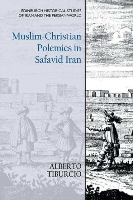 Muslim-Christian Polemics in Safavid Iran, Hardback Book