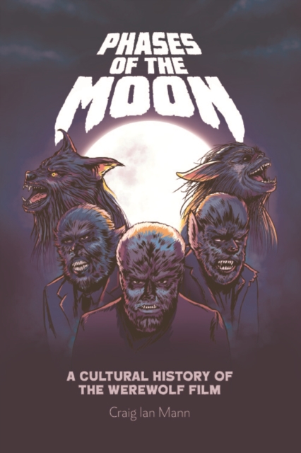 Phases of the Moon : A Cultural History of the Werewolf Film, EPUB eBook