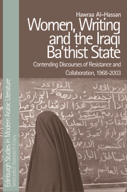 Women, Writing and the Iraqi State : Resistance and Collaboration Under the Ba'Th, 1968-2003, Hardback Book