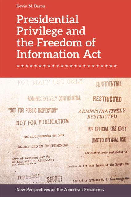 Presidential Privilege and the Freedom of Information Act, Hardback Book