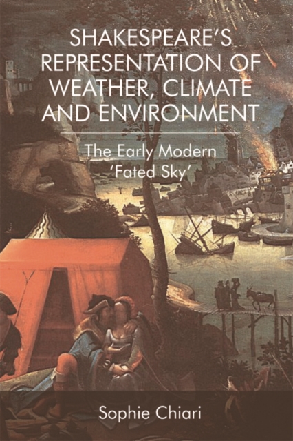 Shakespeare'S Representation of Weather, Climate and Environment : The Early Modern 'Fated Sky', Paperback / softback Book