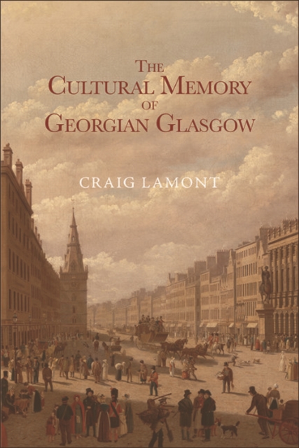 The Cultural Memory of Georgian Glasgow, EPUB eBook