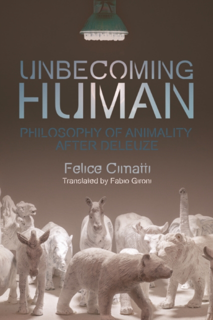 Becoming-Animal : Philosophy of Animality After Deleuze, Hardback Book