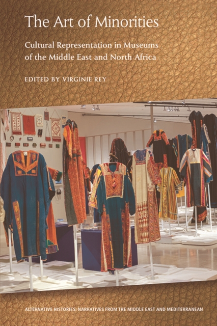 The Art of Minorities : Cultural Representation in Museums of the Middle East and North Africa, Hardback Book