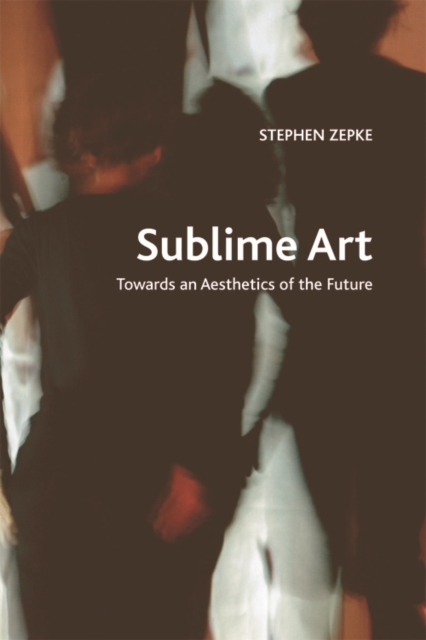 Sublime Art : Towards an Aesthetics of the Future, Paperback / softback Book