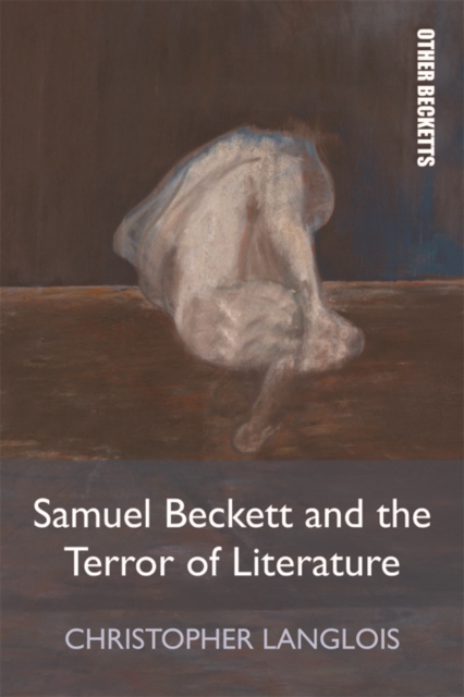 Samuel Beckett and the Terror of Literature, Paperback / softback Book