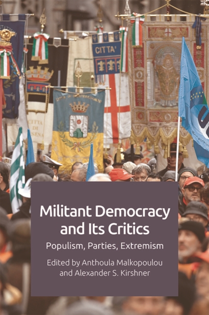 Militant Democracy and its Critics : Populism, Parties, Extremism, Paperback / softback Book