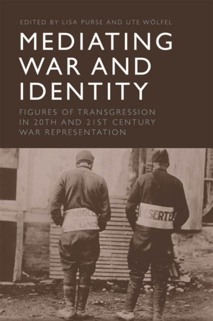 Mediating War and Identity : Figures of Transgression in 20th- and 21st-century War Representation, EPUB eBook