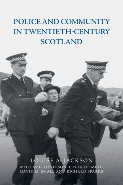 Police and Community in Twentieth-Century Scotland, Paperback / softback Book
